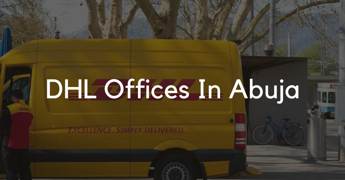 Full List Of DHL Offices In Abuja (Address & Phone Number)